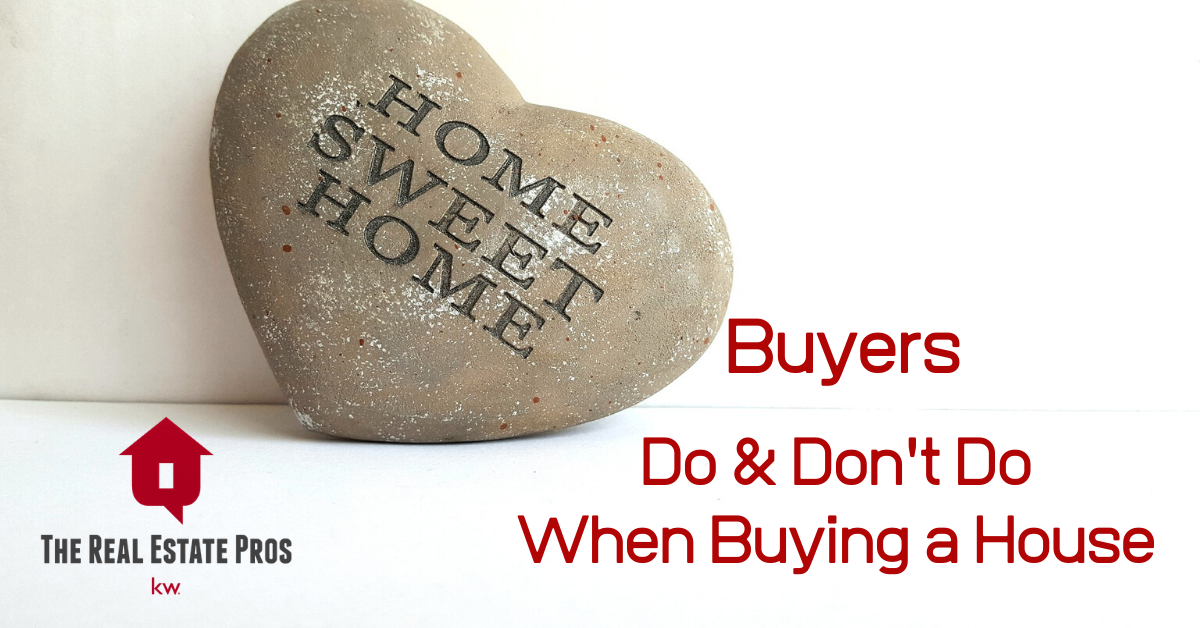 Buyers: Do & Don’t Do When Buying a House