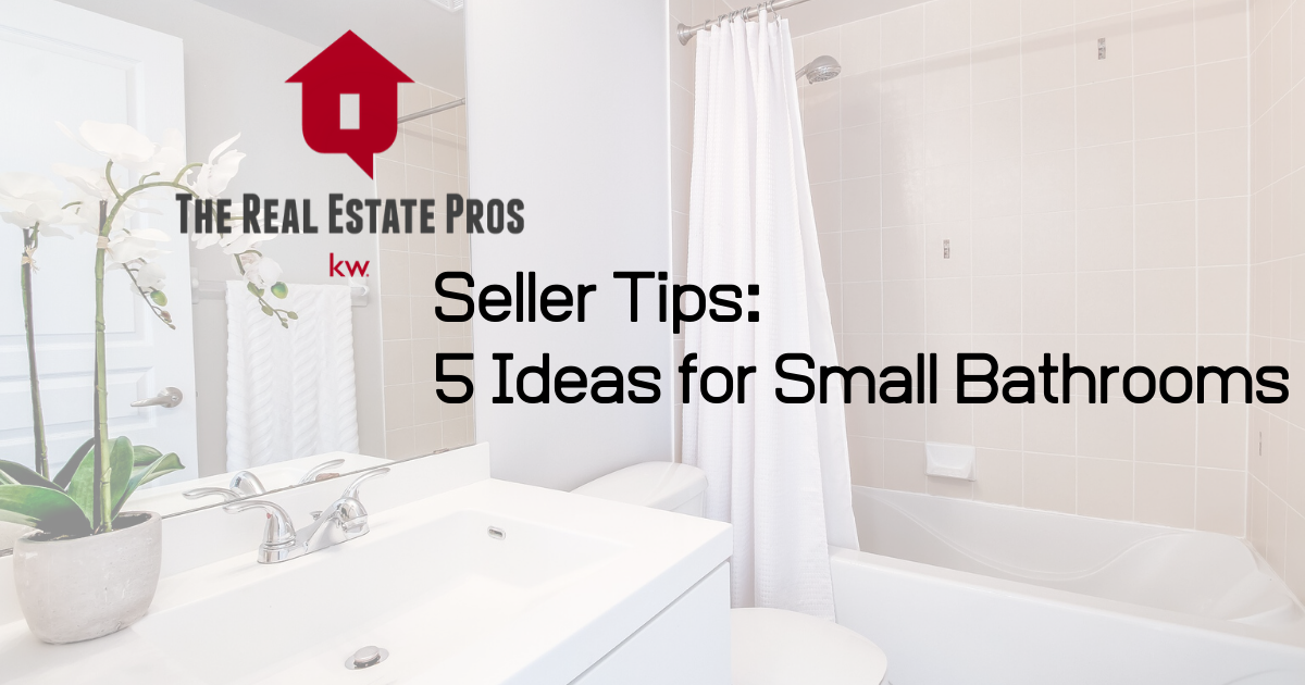 Seller Tips: 5 Ideas for Small Bathrooms