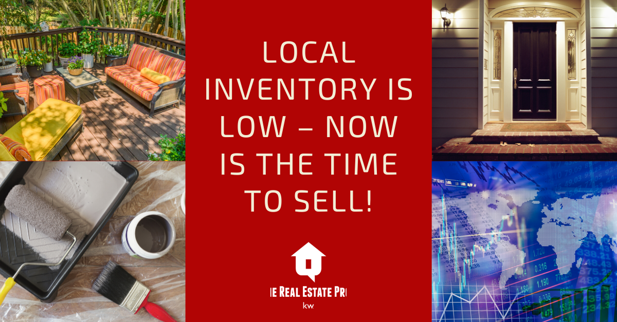 Local Inventory is LOW – Now is the Time to Sell!