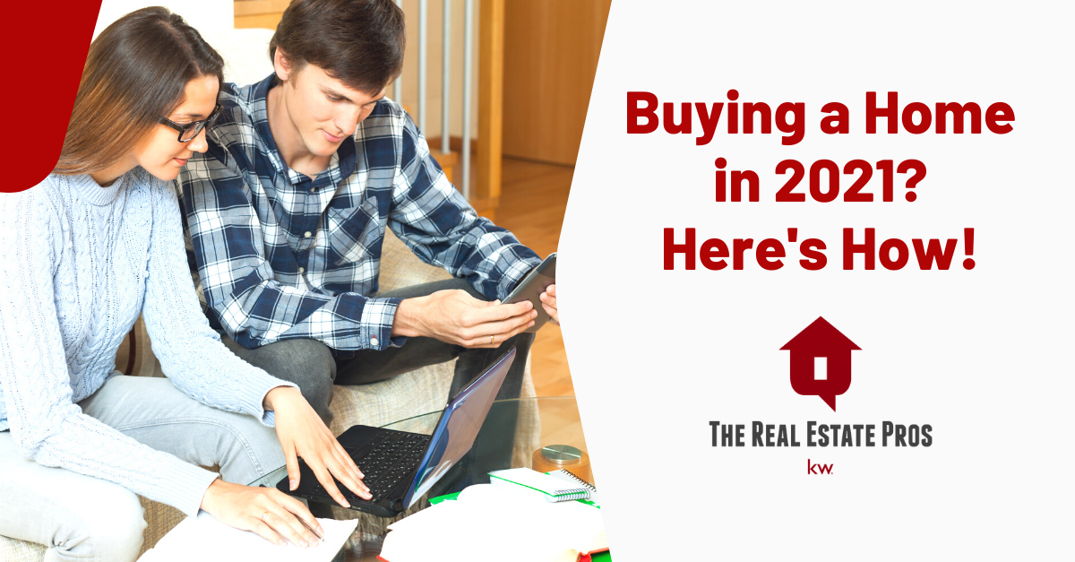 Buying a Home in 2021? Here’s How!